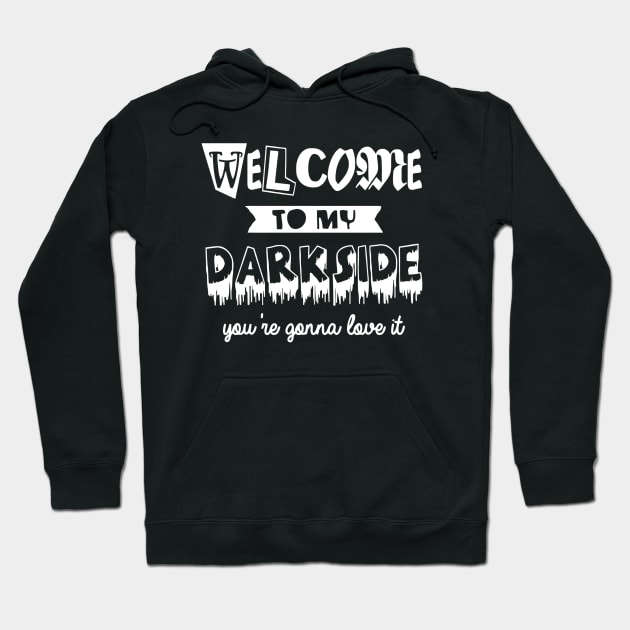 WELCOME TO MY DARKSIDE Hoodie by BG305